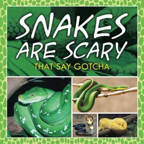 Snakes Are Scary - That Say Gotcha [Paperback]
