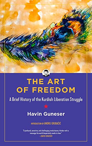 The Art of Freedom A Brief History of the Kurdish Liberation Struggle [Paperback]