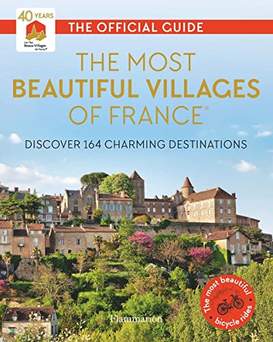 The Most Beautiful Villages of France Discover 164 Charming Destinations [Paperback]