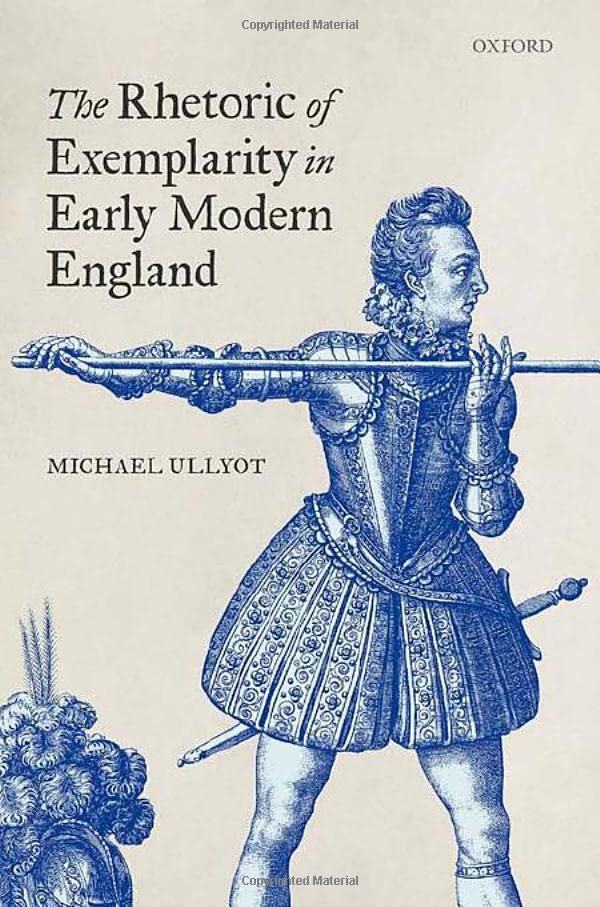 The Rhetoric of Exemplarity in Early Modern England [Hardcover]