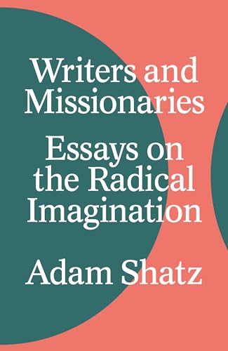 Writers and Missionaries Essays on the Radical Imagination [Hardcover]