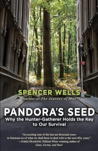 Pandora's Seed Why the Hunter-Gatherer Holds the Key to Our Survival [Paperback]