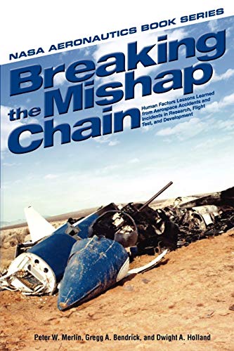 Breaking The Mishap Chain Human Factors Lessons Learned From Aerospace Accident [Paperback]