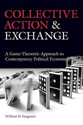 Collective Action and Exchange A Game-Theoretic Approach to Contemporary Politi [Hardcover]