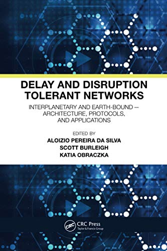Delay and Disruption Tolerant Networks Interplanetary and Earth-Bound -- Archit [Paperback]