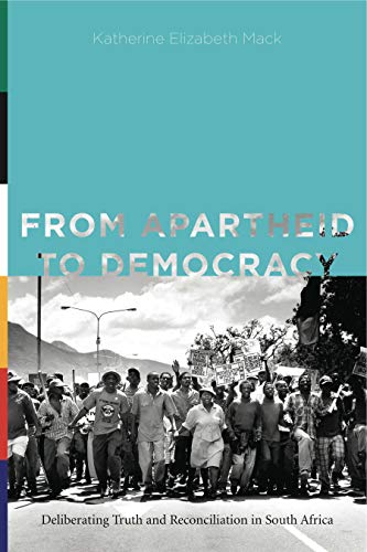From Apartheid to Democracy Deliberating Truth and Reconciliation in South Afri [Paperback]