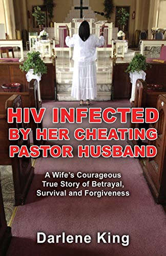 Hiv Infected By Her Cheating Pastor Husband A Wife's Courageous True Story Of B [Paperback]