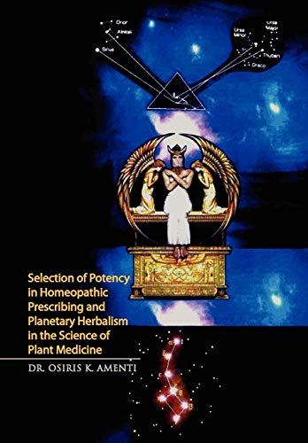Selection of Potency in Homeopathic Prescribing and Planetary Herbalism in the S [Hardcover]