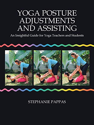 Yoga Posture Adjustments And Assisting An Insightful Guide For Yoga Teachers An [Paperback]