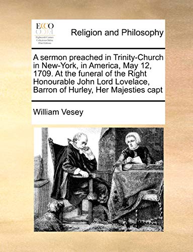 sermon preached in Trinity-Church in New-York, in America, May 12, 1709. at the  [Paperback]