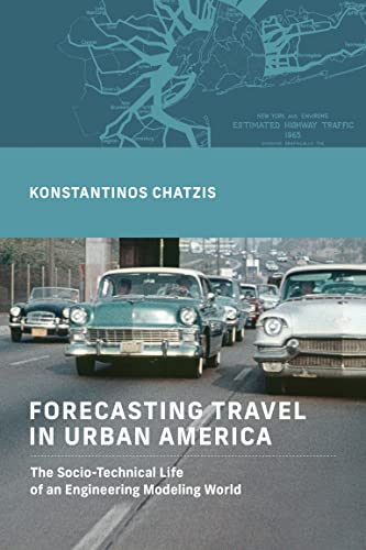 Forecasting Travel in Urban America: The Socio-Technical Life of an Engineering  [Paperback]