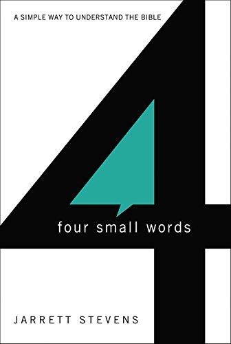 Four Small Words A Simple Way to Understand the Bible [Paperback]