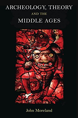 Archaeology, Theory and the Middle Ages [Paperback]