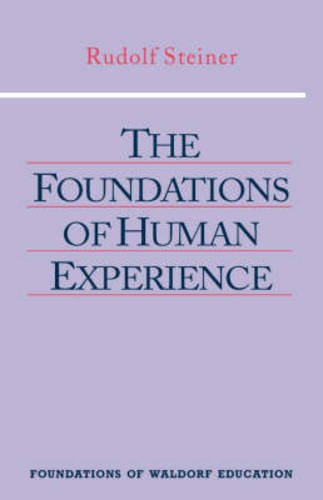 The Foundations Of Human Experience (foundations Of Waldorf Education) [Paperback]