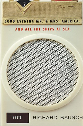 Good Evening Mr. and Mrs. America, and All the Ships at Sea Novel, A [Paperback]