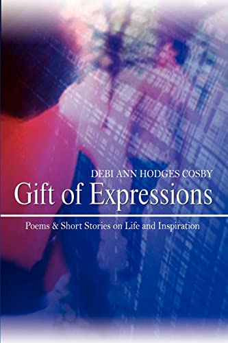 Gift of Expressions  Poems and Short Stories on Life and Inspiration [Paperback]