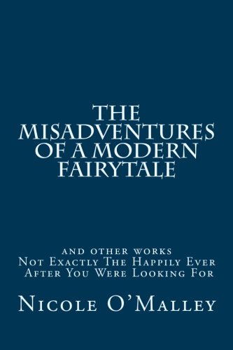 The Misadventures Of A Modern Fairytale And Other Poems [Paperback]