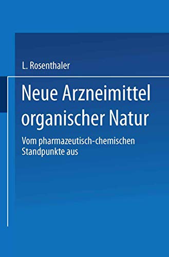 Neue Arzneimittel organischer Natur. Vom pharmazeutisch-chemischen Standpunkte  [Paperback]