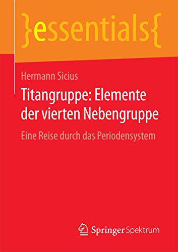 Titangruppe Elemente der vierten Nebengruppe Eine Reise durch das Periodensyst [Paperback]
