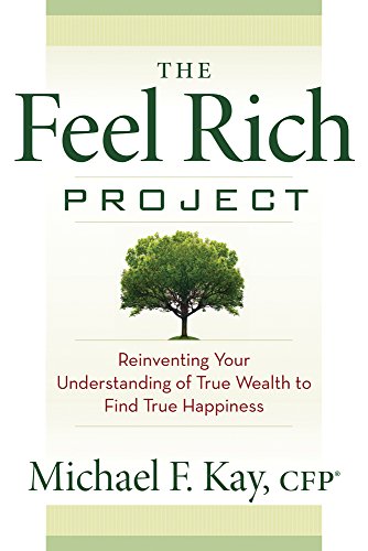 The Feel Rich Project Reinventing Your Understanding Of True Wealth To Find Tru [Paperback]