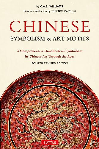 Chinese Symbolism & Art Motifs Fourth Revised Edition A Comprehensive Handb [Paperback]