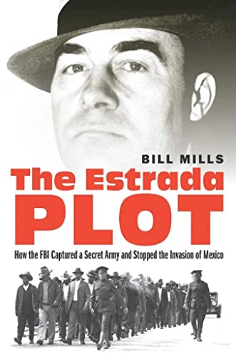 Estrada Plot  How the FBI Captured a Secret Army and Stopped the Invasion of Me [Hardcover]