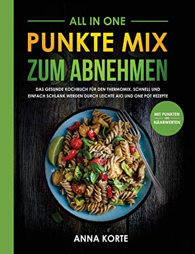 All in One  Punkte Mix Zum Abnehmen das Gesunde Kochbuch Fr Den Thermomix. Sc [Hardcover]