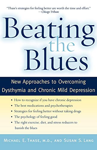 Beating the Blues New Approaches to Overcoming Dysthymia and Chronic Mild Depre [Paperback]