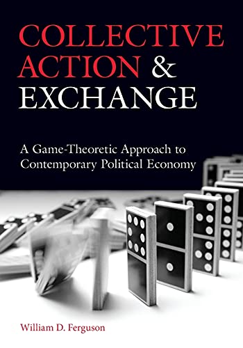 Collective Action and Exchange A Game-Theoretic Approach to Contemporary Politi [Paperback]