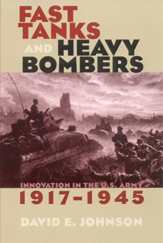 Fast Tanks And Heavy Bombers Innovation In The U.S. Army, 1917-1945 (cornell St [Hardcover]