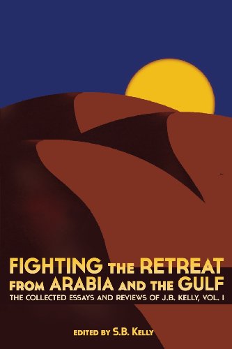 Fighting The Retreat From Arabia And The Gulf The Collected Essays And Reviews  [Paperback]
