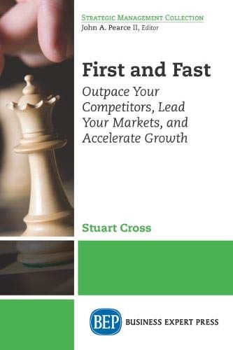 First And Fast Outpace Your Competitors, Lead Your Markets, And Accelerate Grow [Paperback]