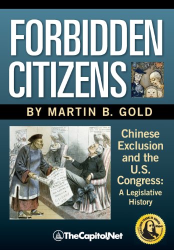 Forbidden Citizens Chinese Exclusion And The U.S. Congress A Legislative Histo [Paperback]