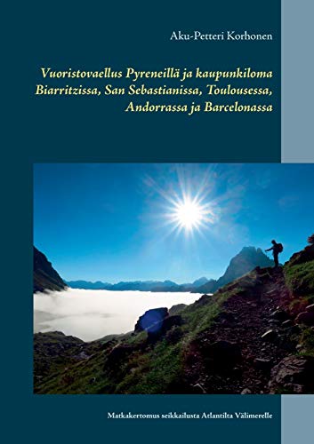 Vuoristovaellus Pyreneilla Ja Kaupunkiloma Biarritzissa, San Sebastianissa, Toul [Paperback]