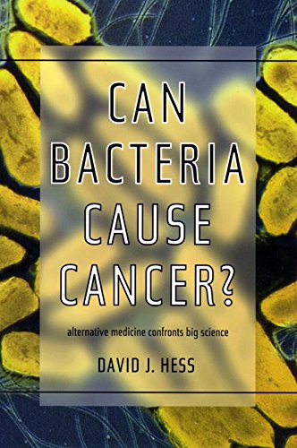 Can Bacteria Cause Cancer Alternative Medicine Confronts Big Science [Hardcover]