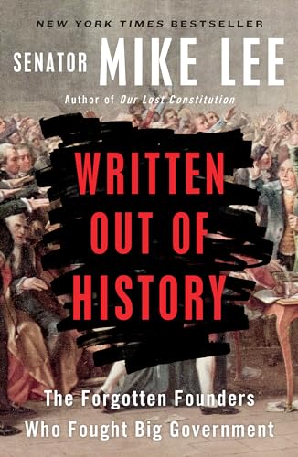 Written Out of History The Forgotten Founders Who Fought Big Government [Paperback]