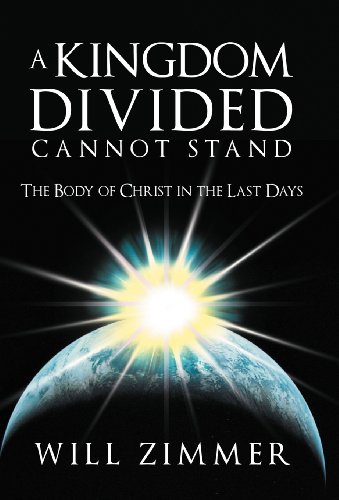 A Kingdom Divided Cannot Stand The Body Of Christ In The Last Days [Hardcover]