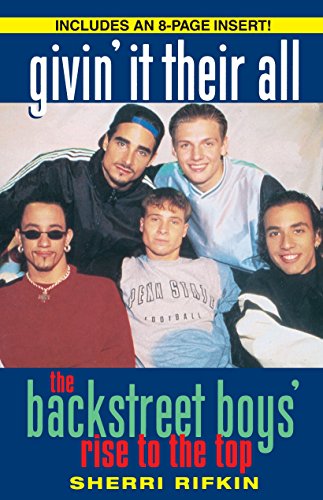Givin' It Their All The Backstreet Boys' Rise to the Top [Paperback]