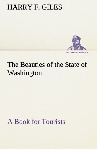 Beauties of the State of Washington a Book for Tourists [Paperback]