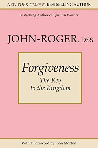 Forgiveness The Key to the Kingdom [Paperback]