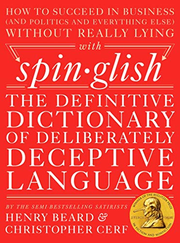 Spinglish: The Definitive Dictionary of Deliberately Deceptive Language [Hardcover]