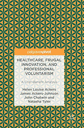 Healthcare, Frugal Innovation, and Professional Voluntarism A Cost-Benefit Anal [Hardcover]