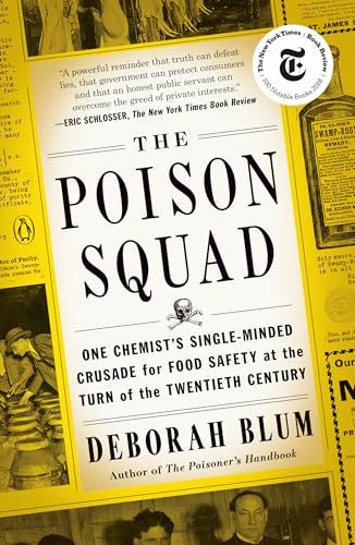 The Poison Squad: One Chemist's Single-Minded Crusade for Food Safety at the Tur [Paperback]