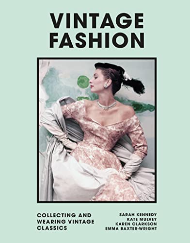 Vintage Fashion Collecting and Wearing Designer Classics [Hardcover]