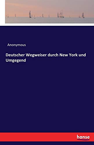 Deutscher Wegweiser Durch New York Und Umgegend