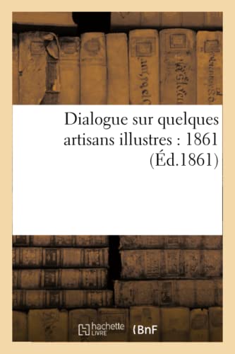 Dialogue Sur Quelques Artisans Illustres