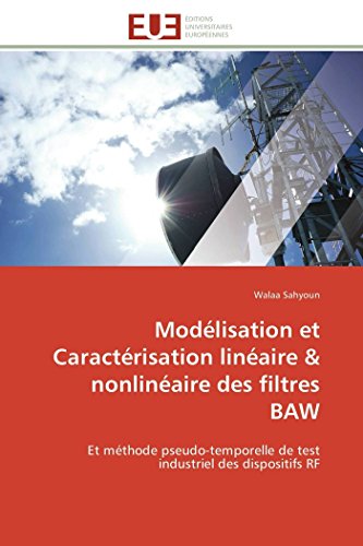 Modlisation Et Caractrisation Linaire & Nonlinaire Des Filtres Baw Et Mtho [Paperback]