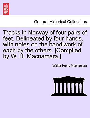 Tracks in Norway of four pairs of feet. Delineated by four hands, with notes on  [Paperback]
