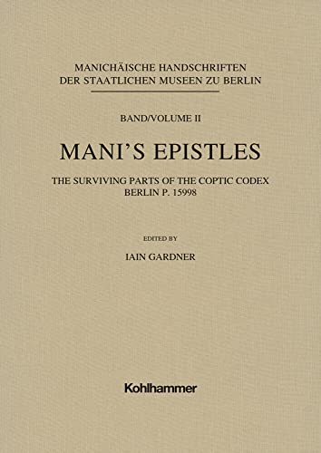 Mani's Epistles The surviving parts of the Coptic codex Berlin P. 15998 [Hardcover]