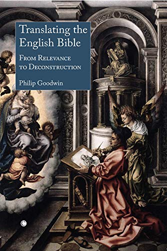 Translating the English Bible From Relevance to Deconstruction [Paperback]